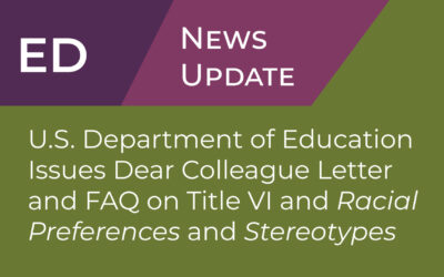 U.S. Department of Education Issues Dear Colleague Letter and FAQ on Title VI and Racial Preferences and Stereotypes